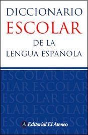 DICCIONARIO EL ATENEO ESCOLAR DE LA LENGUA ESPAÑOLA